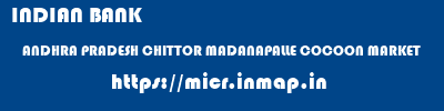 INDIAN BANK  ANDHRA PRADESH CHITTOR MADANAPALLE COCOON MARKET  micr code